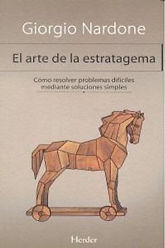 El arte de la estratagema : cómo resolver problemas difíciles mediante soluciones simples