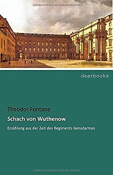 Schach von Wuthenow: Erzaehlung aus der Zeit des Regiments Gensdarmes: Erzählung aus der Zeit des Regiments Gensdarmes
