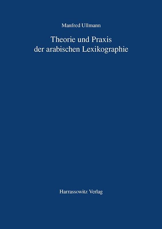 Theorie und Praxis der arabischen Lexikographie