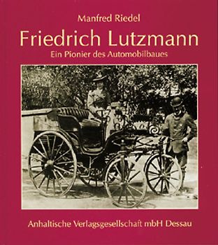 Friedrich Lutzmann - Ein Pionier des Automobilbaus