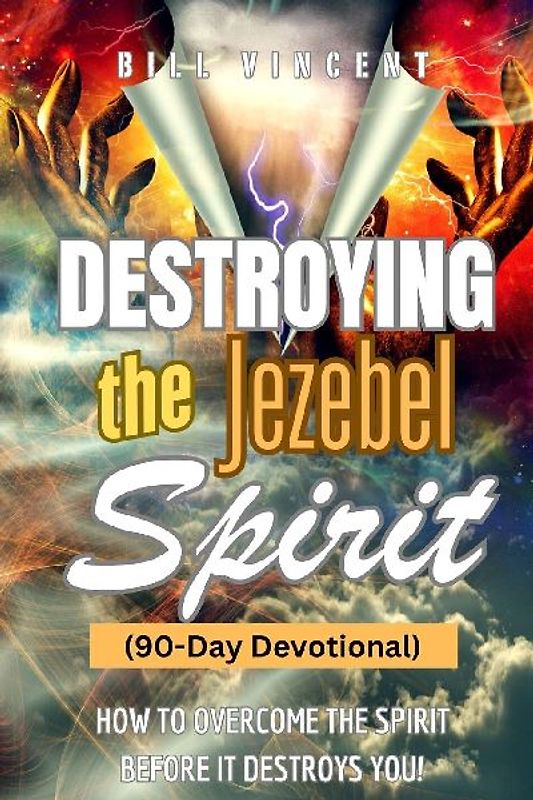 Destroying the Jezebel Spirit (90-Day Devotional)