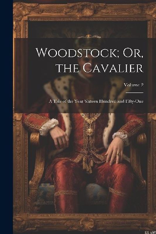 Woodstock; Or, the Cavalier