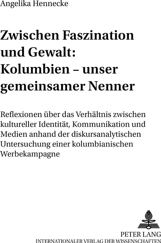 Zwischen Faszination und Gewalt: - Kolumbien – unser gemeinsamer Nenner