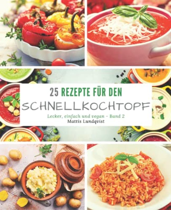 25 Rezepte für den Schnellkochtopf: lecker, einfach und vegan