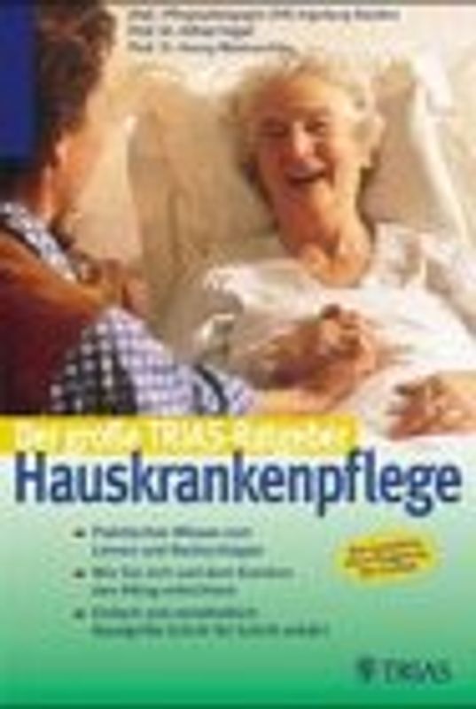 Hauskrankenpflege. Grundwissen und Anleitung zur qualifizierten Pflege: Für Selbst- und Nachbarschaftshilfe