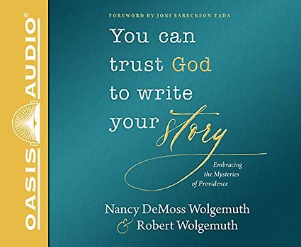 You can trust God to write your Story: Embracing the Mysteries of Providence