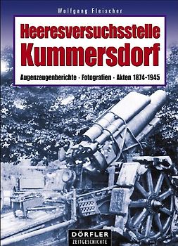 Heeresversuchsstelle Kummersdorf. Augenzeugenberichte, Fotografien, Akten 1874-1945