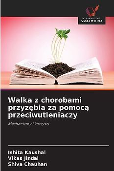 Walka z chorobami przyz¿bia za pomoc¿ przeciwutleniaczy