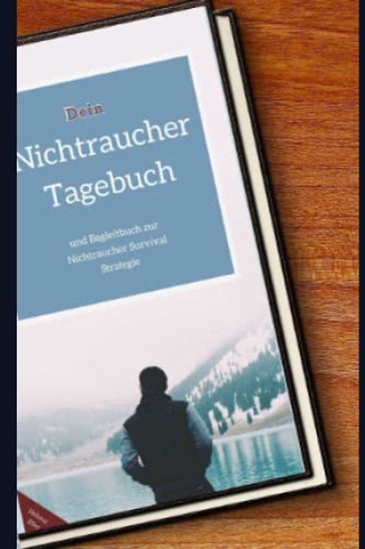 Das Nichtraucher Tagebuch: und Begleitbuch zur Nichtraucher Survival Strategie
