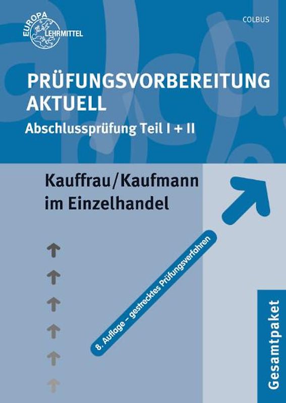 Prüfungsvorbereitung aktuell für Kauffrau/Kaufmann im Einzelhandel. Abschlussprüfung - Gestrecktes Prüfungsverfahren - Gesamtpaket