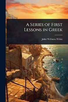 A Series of First Lessons in Greek