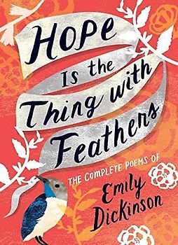 Dickinson, E: Hope is the Thing with Feathers: Poems of Emily Dickinson (Women's Voice)