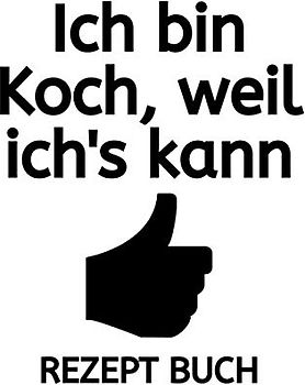 Ich bin Koch, weil ich's kann REZEPT BUCH: Das eigene Kochbuch selbst schreiben mit Register für deine Lieblingsrezepte - Für über 120 Rezepte - Als ... Buch zum Ausfüllen ,geschenke für köche,