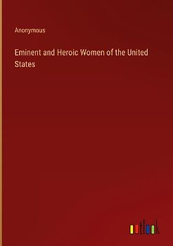 Eminent and Heroic Women of the United States