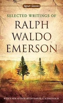 Selected Writings of Ralph Waldo Emerson (Signet Classics) - Ralph Waldo Emerson