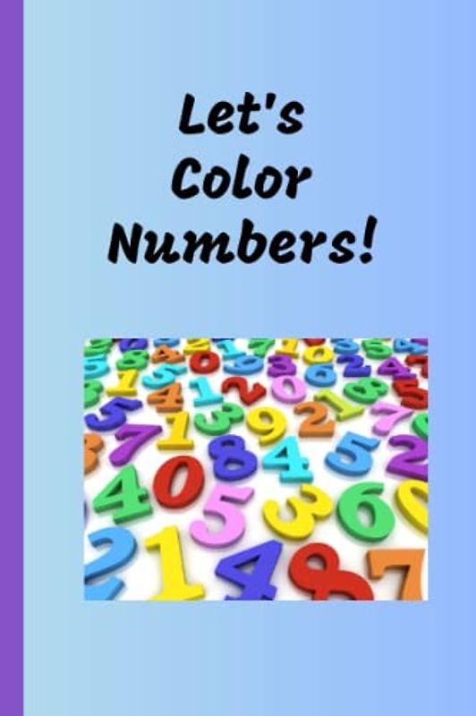 Let's Color Numbers! (Let's Color Series)
