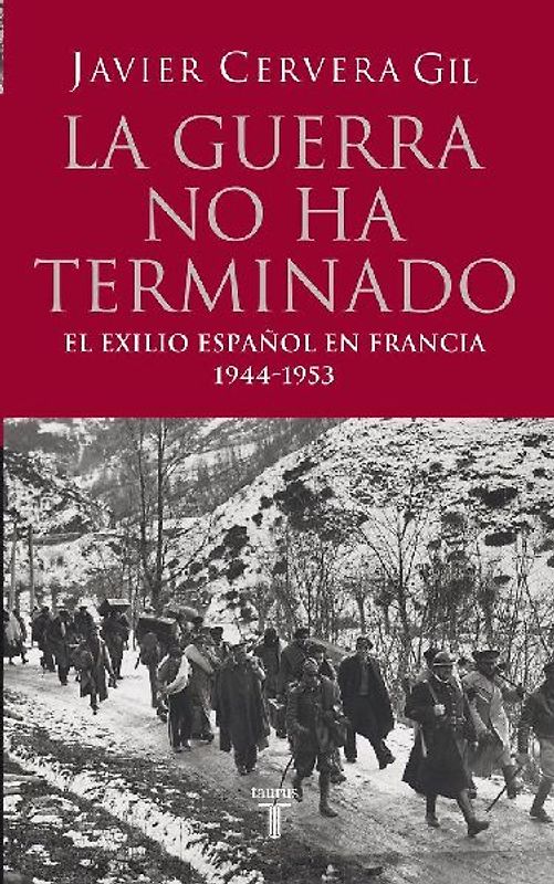 La guerra no ha terminado : Francia y el exilio antifranquista 1944-1953
