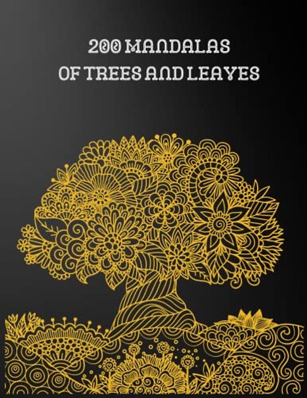 200 Mandalas of Trees and Leaves: This book is for mandala lovers and for taking away the stress of everyday life; also ideal as GIFT ideas!