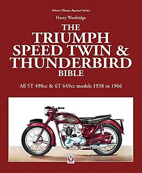 The Triumph Speed Twin & Thunderbird Bible: All 5t 498cc & 6t 649cc Models 1938 to 1966