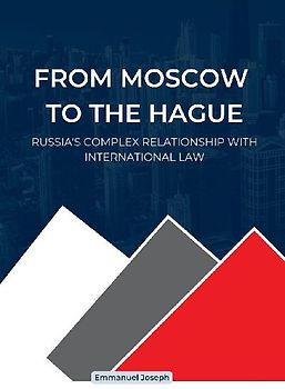 From Moscow to The Hague, Russia's Complex Relationship with International Law