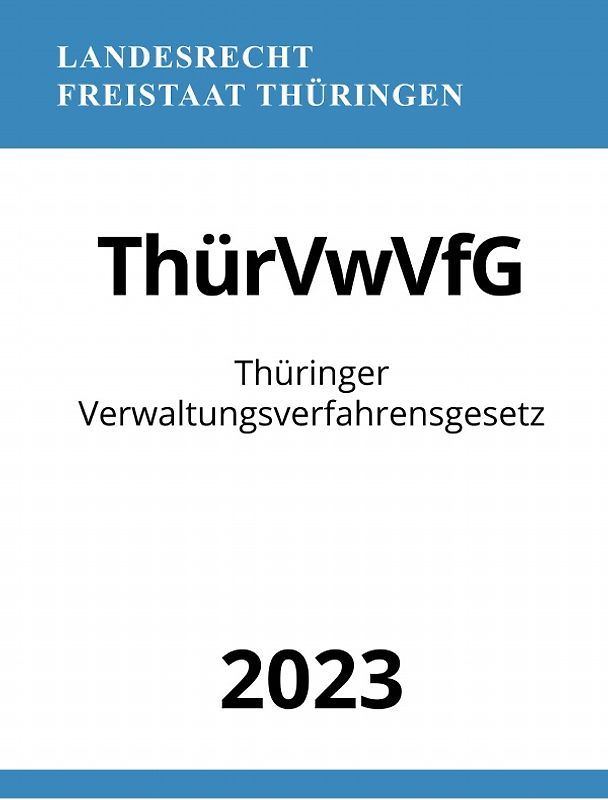 Thüringer Verwaltungsverfahrensgesetz - ThürVwVfG 2023