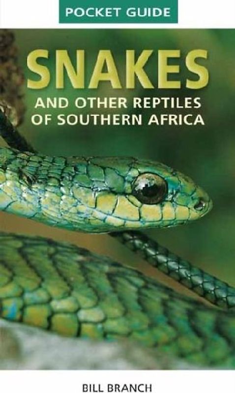Pocket Guide to Snakes and other reptiles of Southern Africa