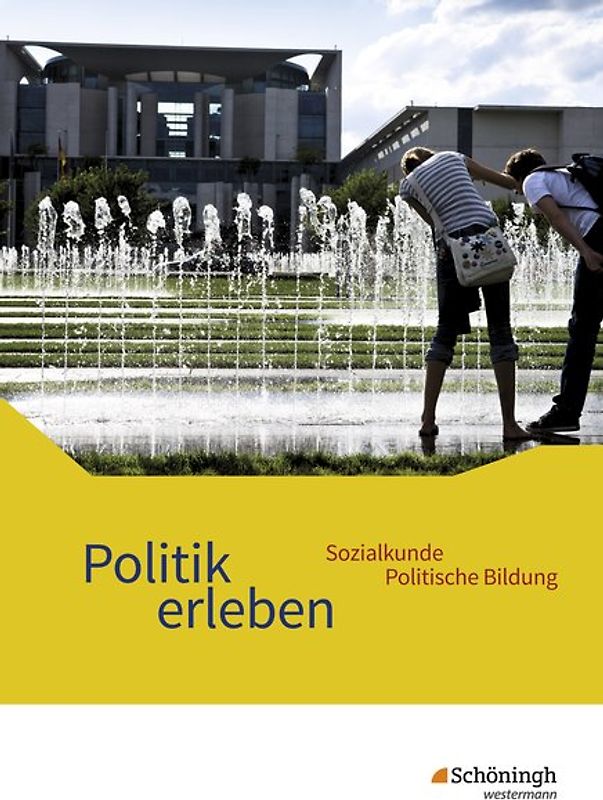 Politik erleben - Sozialkunde - Politische Bildung - Ausgabe 2017 für die östlichen Bundesländer