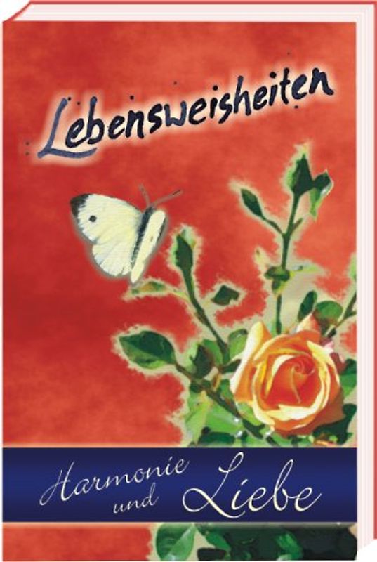 Lebensweisheiten - Harmonie und Liebe