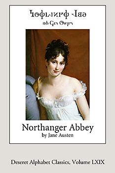 Northanger Abbey (Deseret Alphabet edition) (Deseret Alphabet Classics)