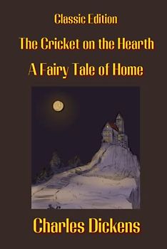 The Cricket on the Hearth : A Fairy Tale of Home: With Original Illustrations