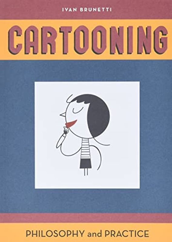 Cartooning: Philosophy and Practice - Ivan Brunetti
