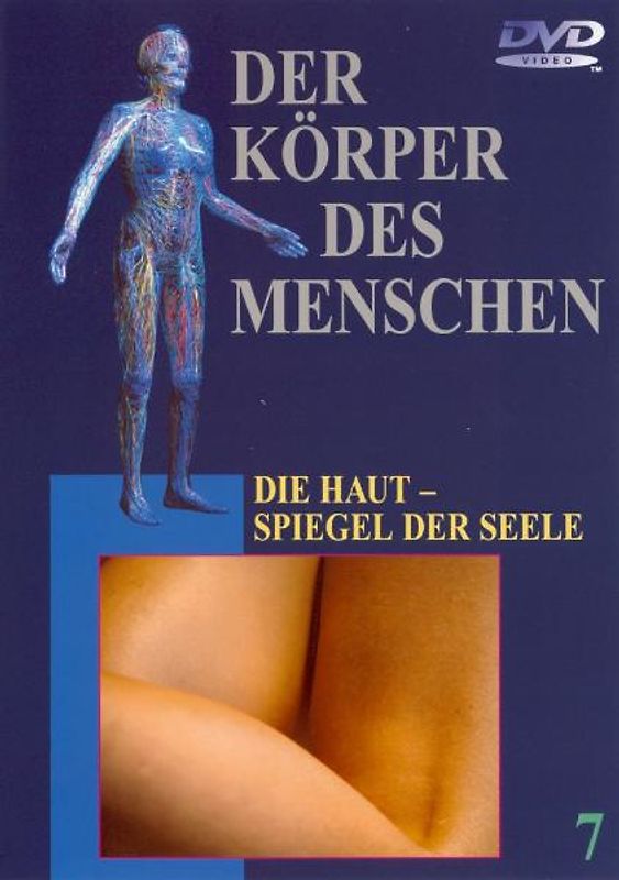 Der Körper des Menschen. Paket: Der Körper des Menschen 7. DVD-Video: Die Haut - Spiegel der Seele: Tl 7 DVD