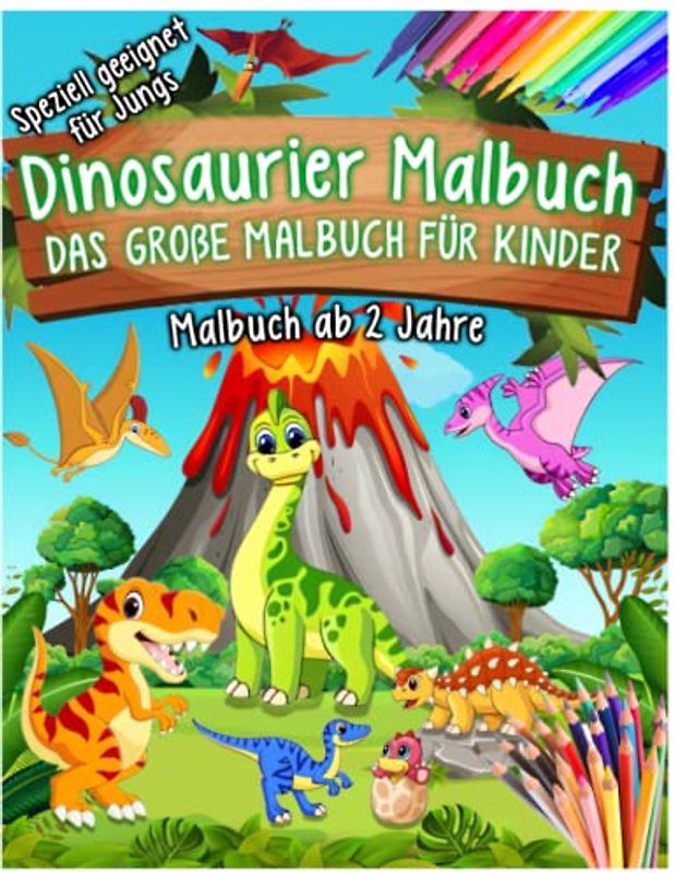 Dinosaurier Malbuch, das große Malbuch für Kinder, Dino Malbuch zum Ausmalen, Malbuch Kinder ab 2, Kinderbücher für die Vorschule und Grundschule, Geschenk Jungen, Malbuch Jungen, Malbuch Jungen.