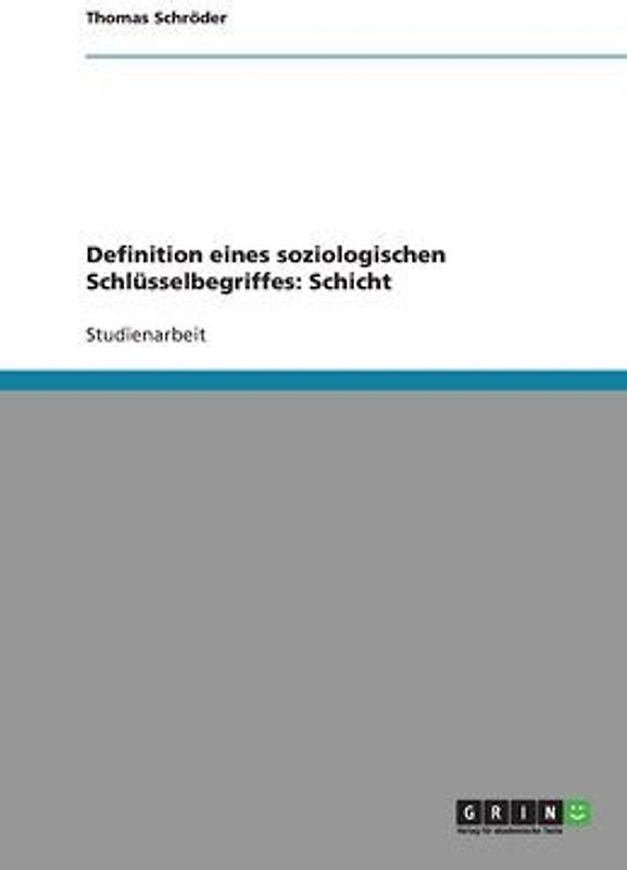 Definition eines soziologischen Schlüsselbegriffes: Schicht