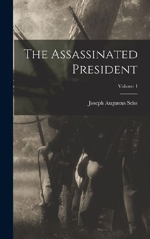 The Assassinated President; Volume 1