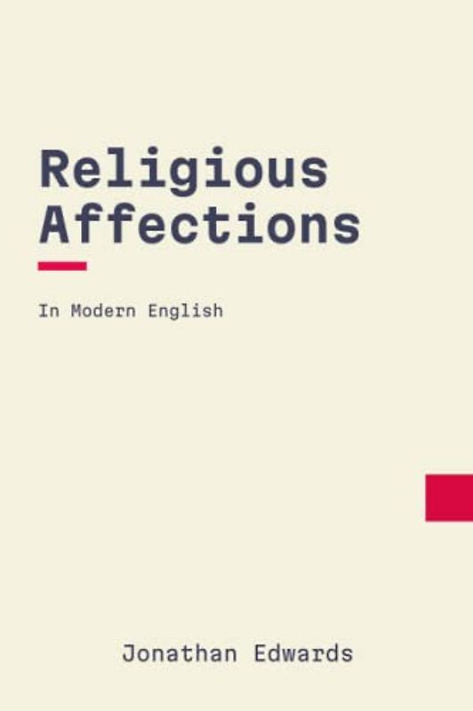 Religious Affections: In Modern, Updated English