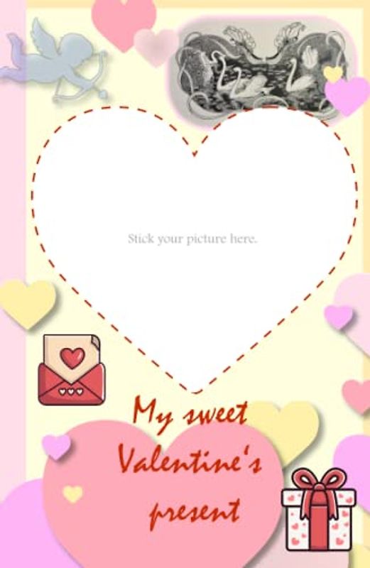 My sweet Valentine´s present: a customizable cut & stick activity book & gift journal for Valentine´s day (Individual cut & stick activity books on special occasions, Band 3)