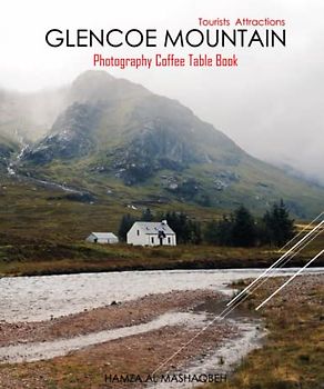 GLENCOE MOUNTAIN Photography Coffee Table Book Tourists Attractions: A Mind-Blowing Tour In Glencoe Mountain Scotland Photography Coffee Table Book: ... Images (8.5"*11") Paperback.May 2, 2023.