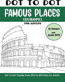 Dot to Dot Famous Places (Europe) for Adults: Famous Places in Europe Connect the Dots Book for Adults (Over 16000 dots) (Dot to Dot Books for Adults)