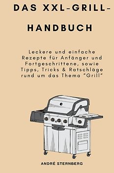 Das XXL-GRILL-HANDBUCH