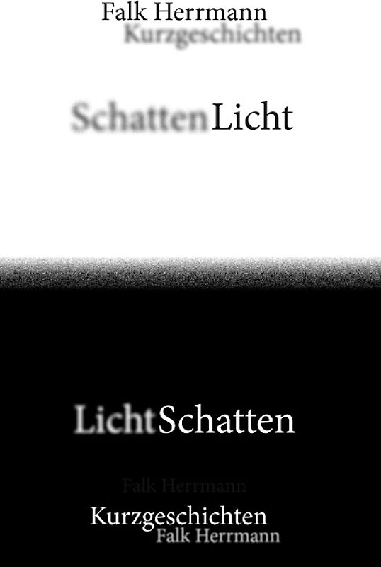 Schattenlicht - Lichtschatten. Kurzgeschichten