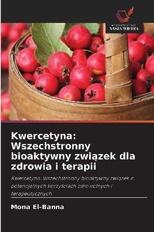 Kwercetyna: Wszechstronny bioaktywny zwi¿zek dla zdrowia i terapii