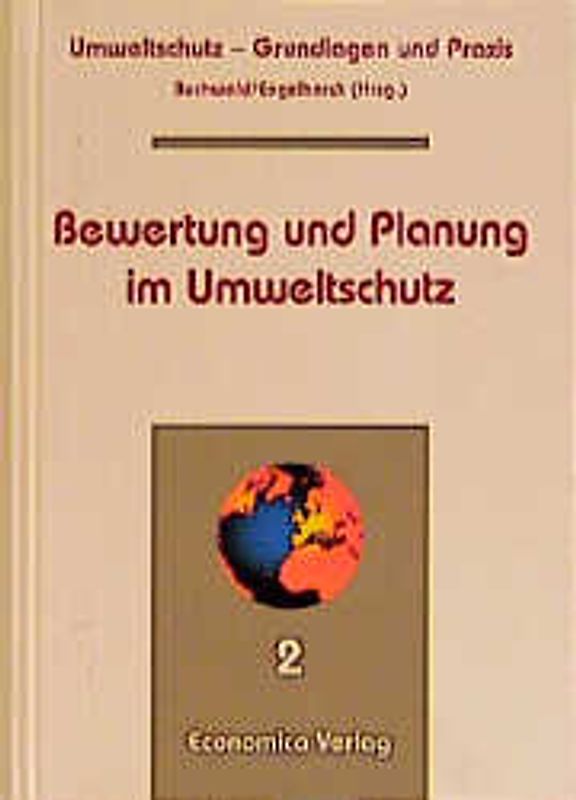 Umweltschutz - Grundlagen und Praxis / Berwertung und Planung im Umweltschutz. Das Handbuch in 17 Bänden