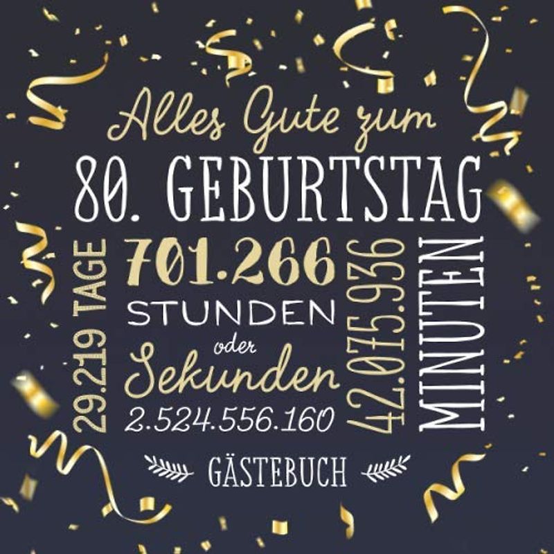 Alles Gute zum 80. Geburtstag ~ Gästebuch: Deko zur Feier vom 80.Geburtstag für Mann oder Frau - 80 Jahre - Geschenk & Geburtstagsdeko - Buch für Glückwünsche und Fotos der Gäste