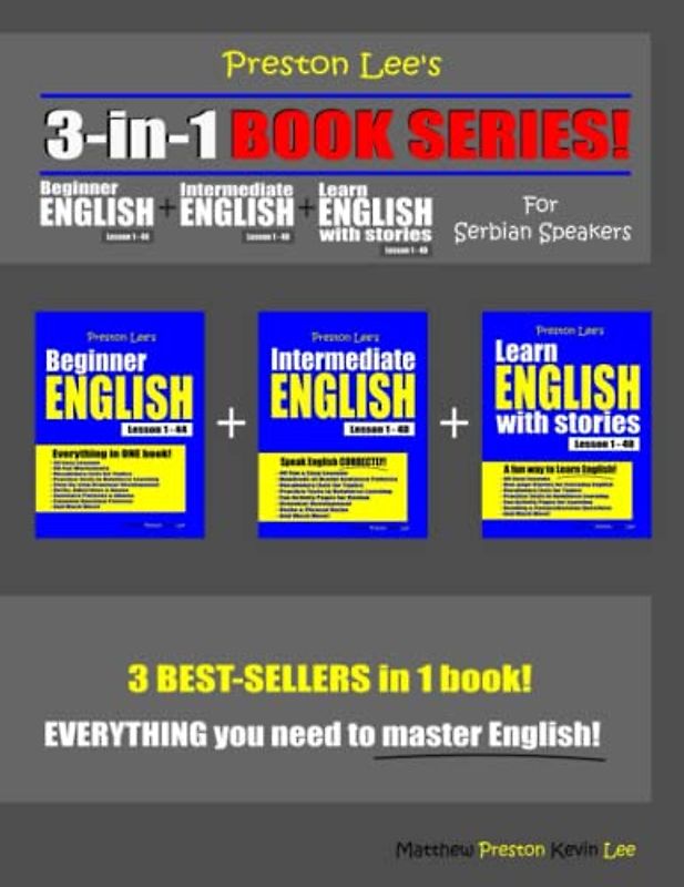 Preston Lee’s 3-in-1 Book Series! Beginner English Lesson 1 – 44 + Intermediate English Lesson 1 – 40 + Learn English With Stories Lesson 1 – 40 For ... (Preston Lee's English For Serbian Speakers)
