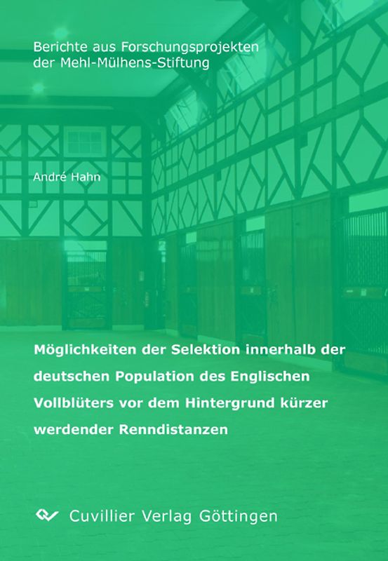 Möglichkeiten der Selektion innerhalb der deutschen Population des Englischen Vollblüters vor dem Hintergrund kürzer werdender Renndistanzen