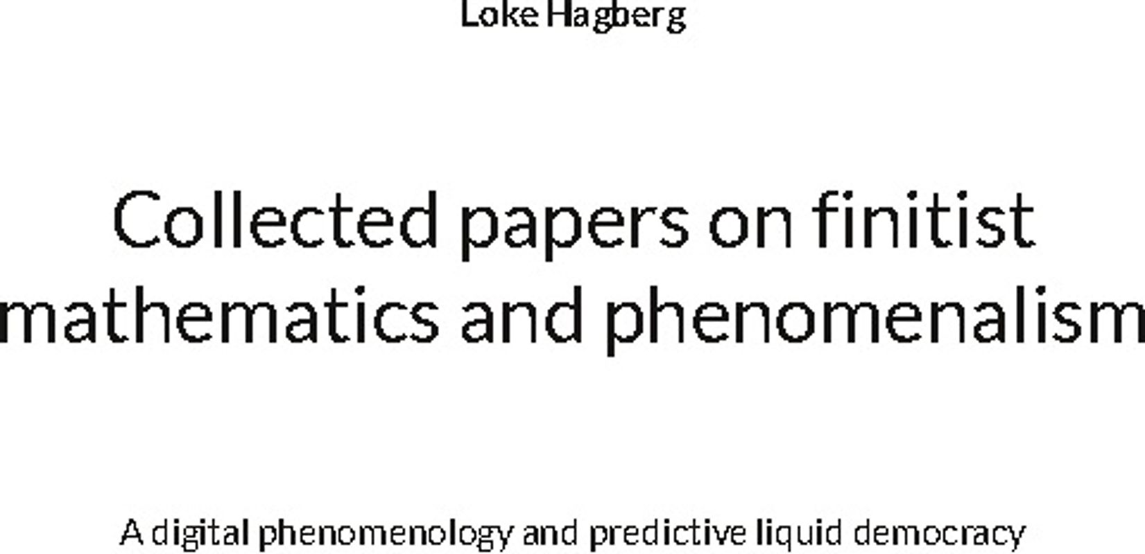 Collected papers on finitist mathematics and phenomenalism