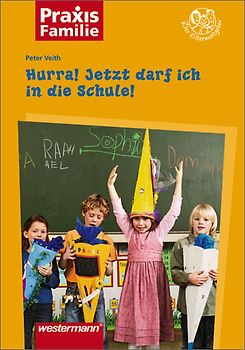 Praxis Familie / Hurra! Jetzt darf ich in die Schule!