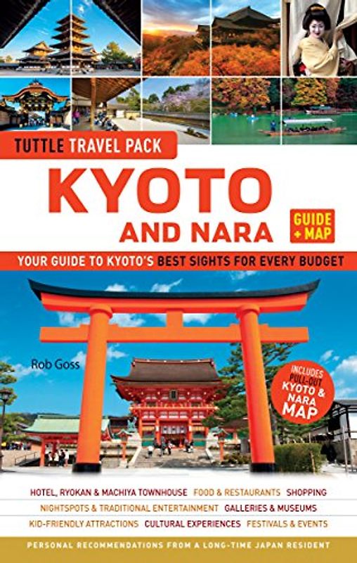 Kyoto and Nara Tuttle Travel Pack (Guide + Map): Your Guide to Kyoto's Best Sights for Every Budget (Travel Guide & Map) - Goss, Rob