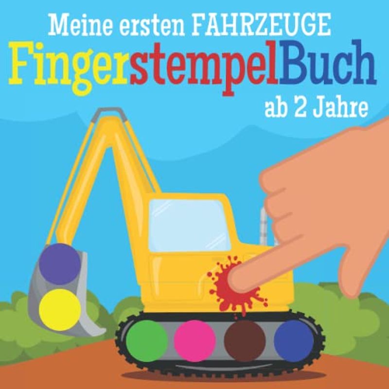 Fingerstempelbuch ab 2 Jahren - Meine ersten Fahrzeuge: Bastelbuch für Kinder mit Traktor, Bagger, Lkw, Feuerwehr und mehr Autos - Fingerabdruck ... - Finger-Malspaß mit 40 Motiven zum Ausmalen
